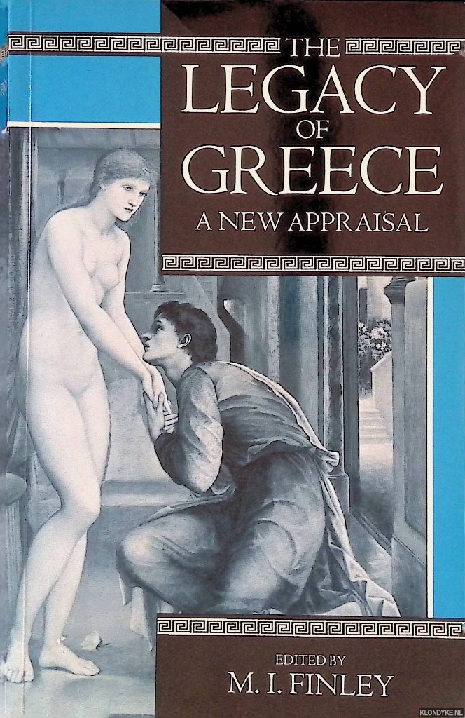 Finley, M.I. - The Legacy of Greece: A New Appraisal