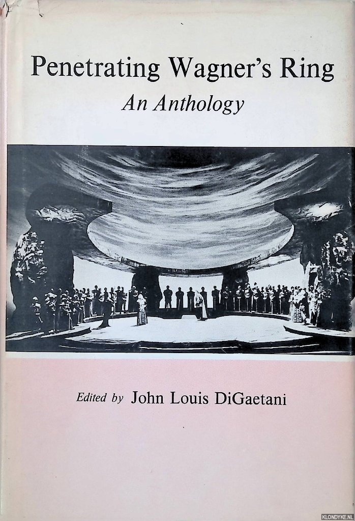 DiGaetani, John Louis (editor) - Penetrating Wagner's Ring: An anthology