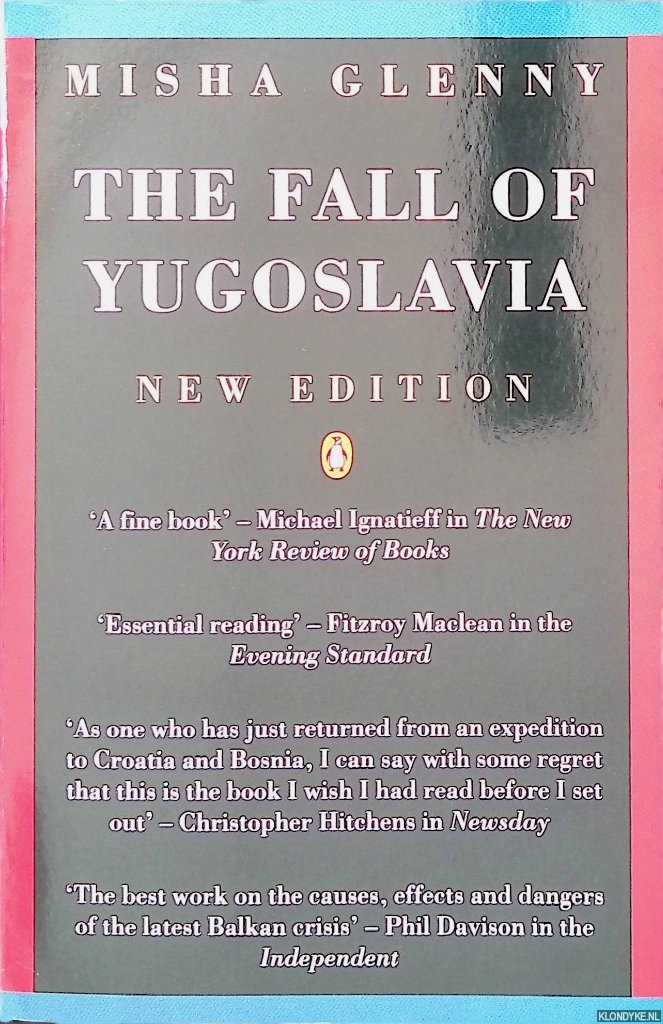 Glenny, Misha - The Fall of Yugoslavia: The Third Balkan War
