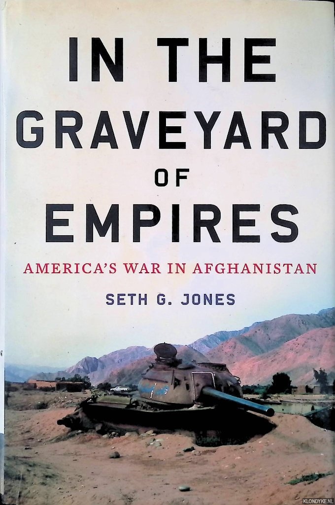 Jones, Seth G. - In the Graveyard of Empires: America's War in Afghanistan