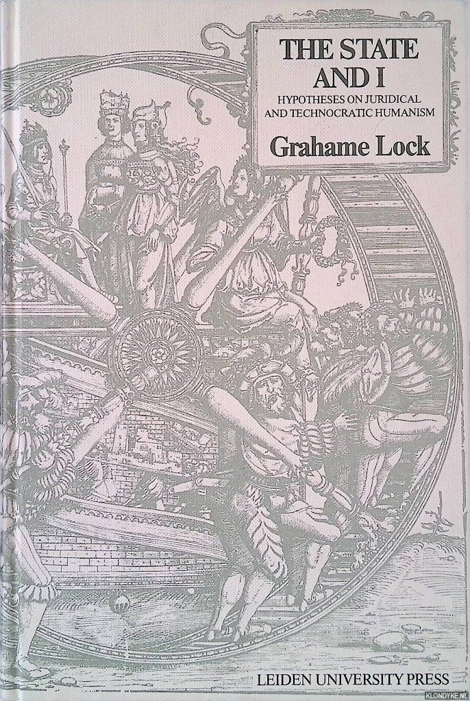 Lock, Grahame - The State and I: Hypotheses on Juridical and Technocratic Humanism