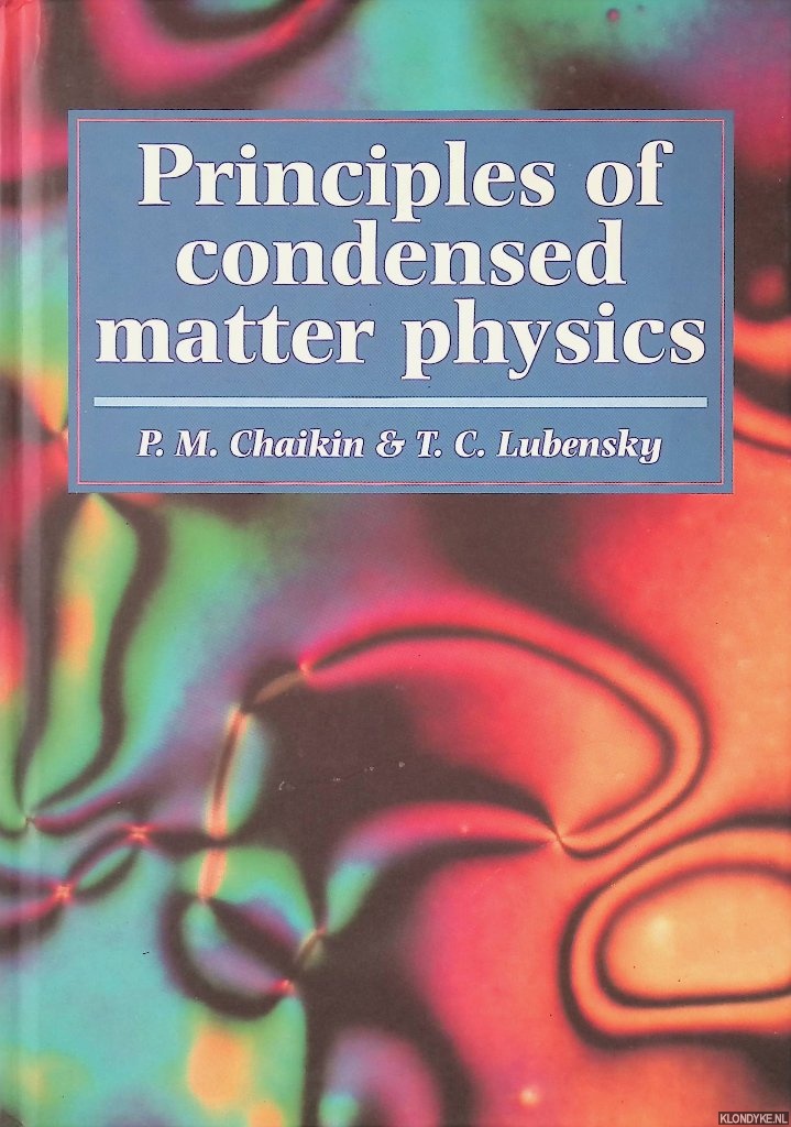 Chaikin, P.M. & T.C. Lubensky - Principles of Condensed Matter Physics