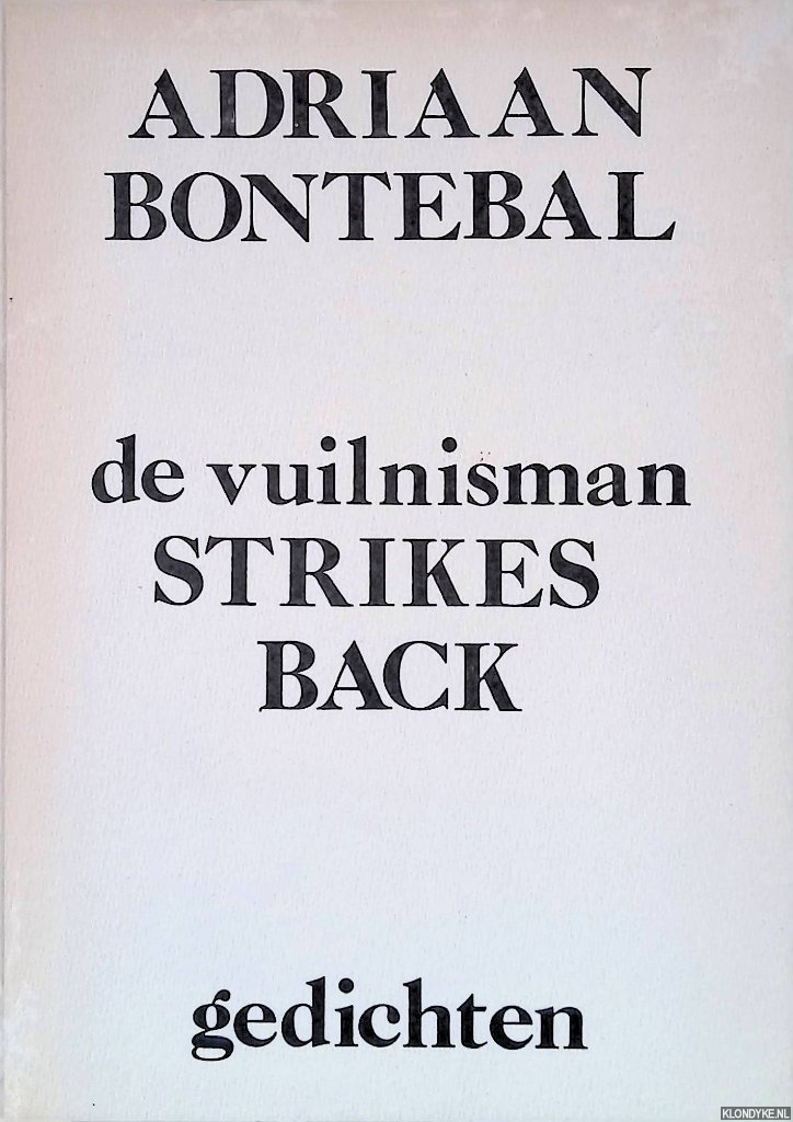 Bontebal, Adriaan - De vuilnisman strikes back: gedichten