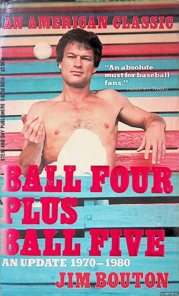 Bouton, Jim - Ball Four Plus Ball Five: an Update 1970-1980