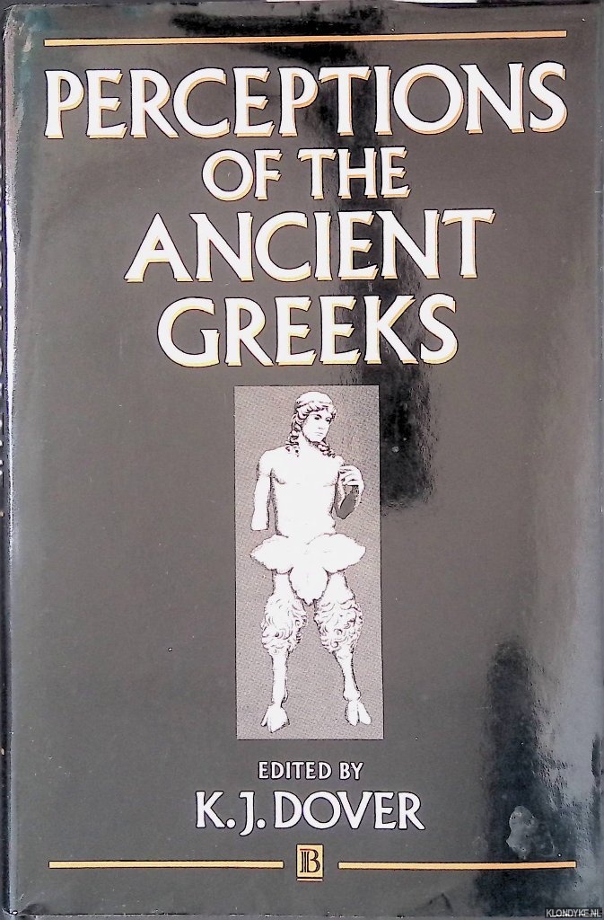 Dover, K.J. (editor) - Perceptions of the Ancient Greeks