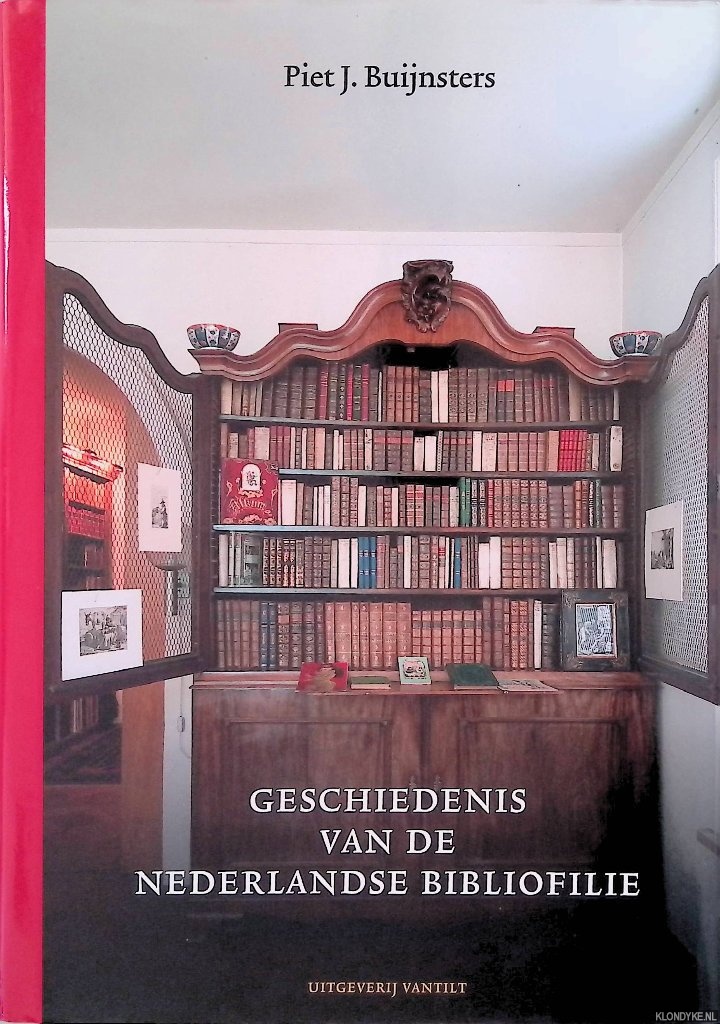 Buijnsters, P.J. - Geschiedenis van de Nederlandse Bibliofilie: boek- en prentverzamelaars 1750-2010