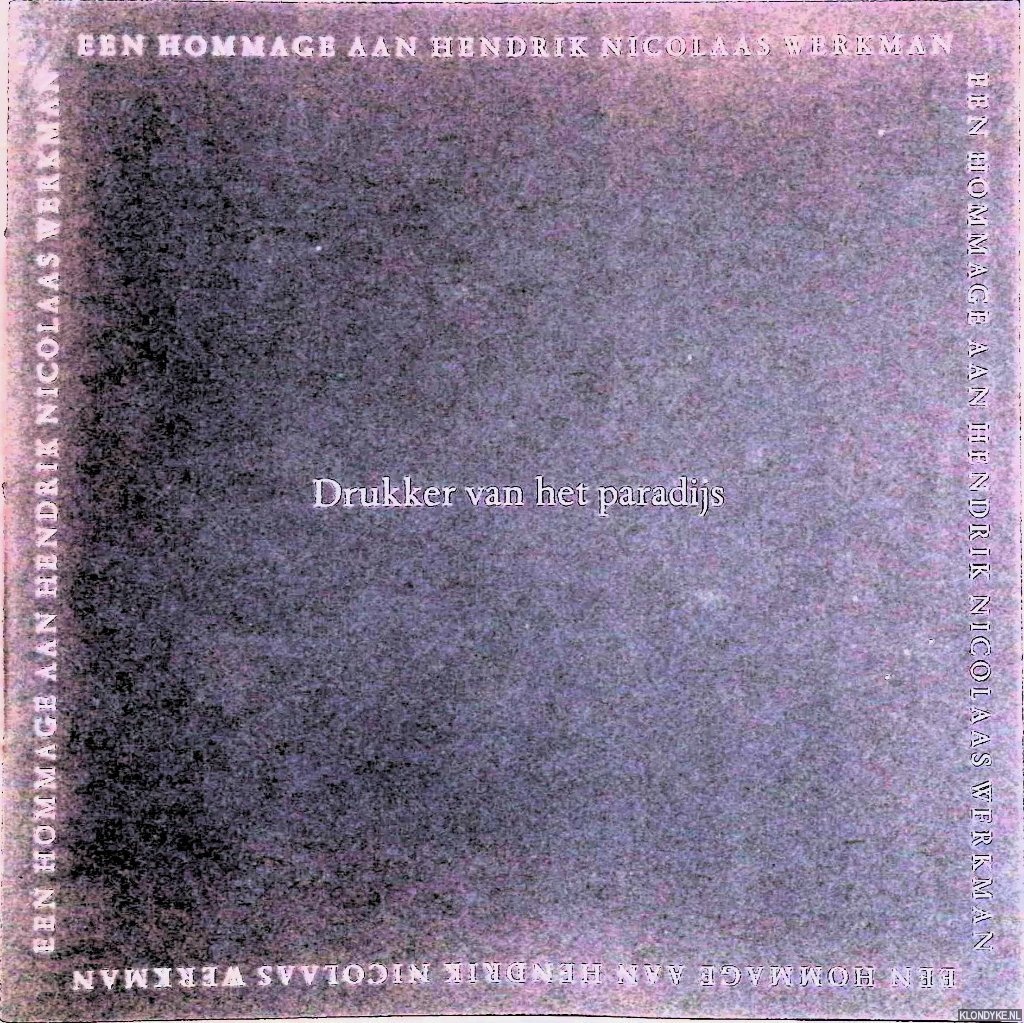 Saaltink, Stephan - Drukker van het paradijs: een hommage aan Hendrik Nicolaas Werkman