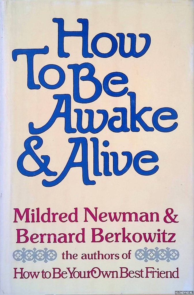 Newman, Mildred & Bernard Berkowitz - How to Be Awake and Alive