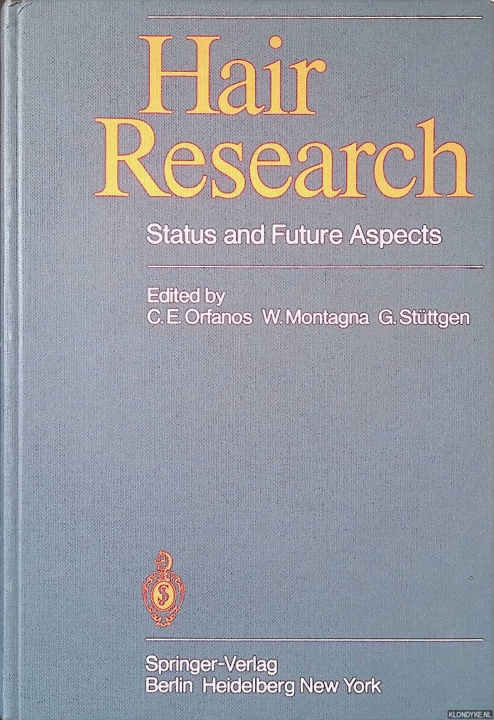 Orfanos, C.E. & W. Montagna & G. Stttgen (editors) - Hair Research: Status and Future Aspects: Proceedings of the First International Congress on Hair Research, Hamburg, March 13th-16th, 1979