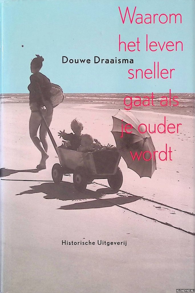 Draaisma, Douwe - Waarom het leven sneller gaat als je ouder wordt: over het autobiografisch geheugen