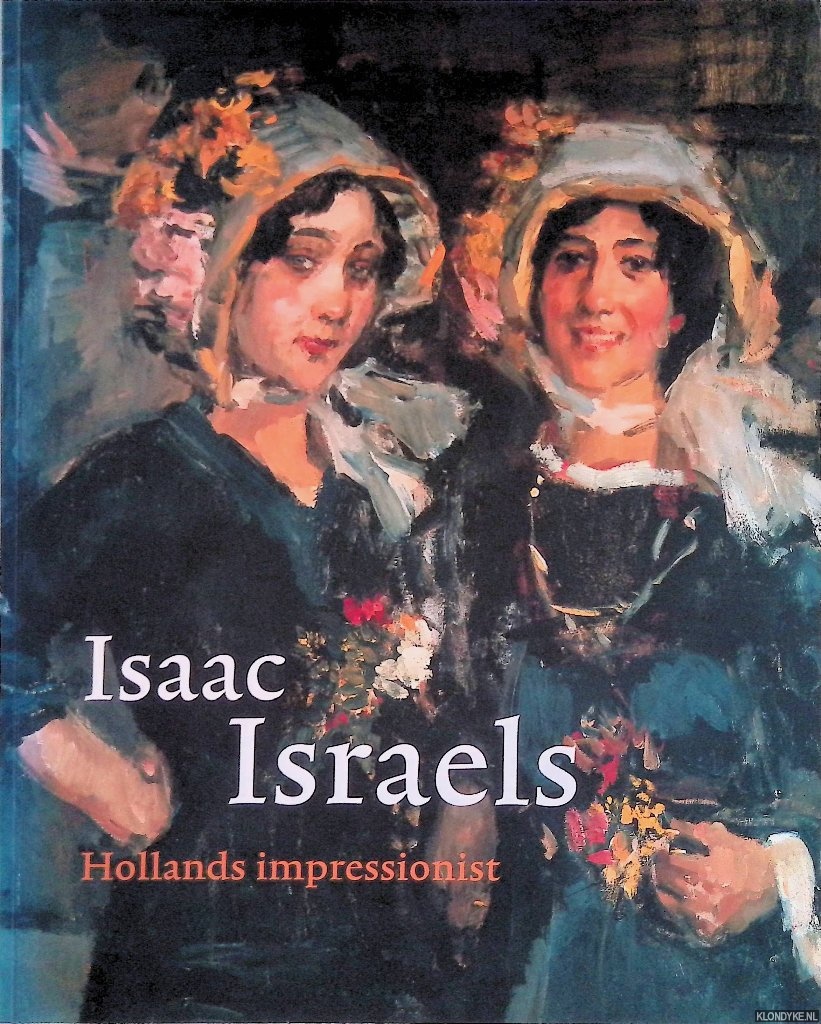 Bodt, Saskia de - en anderen - Isaac Israels: Hollands Impressionist