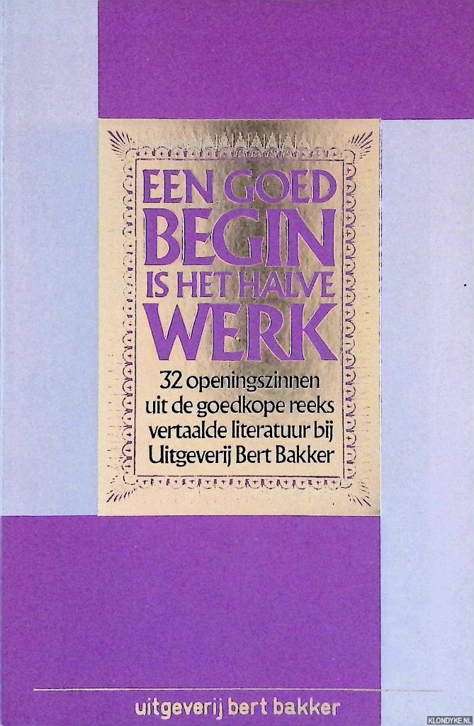 Jansen, Bert (voorwoord) - Een goed begin is het halve werk: 32 openingszinnen uit de goedkope reeks vertaalde literatuur bij Uitgeverij Bert Bakker