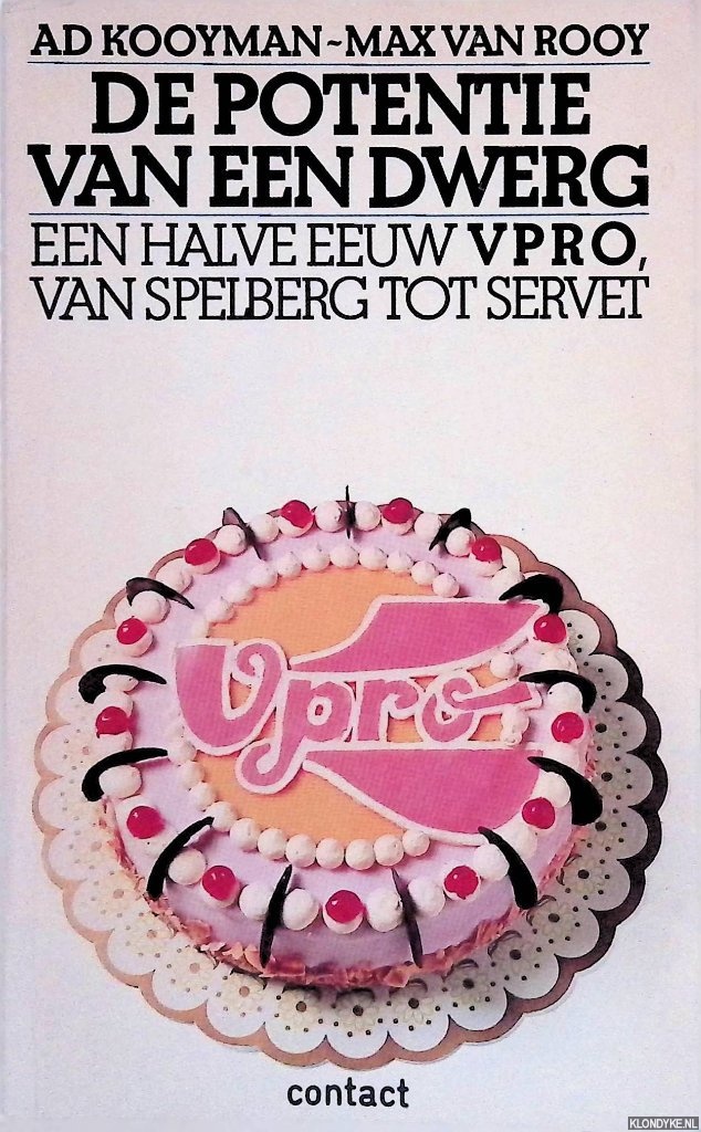 Kooyman, Ad & Max van Rooy - Potentie van een dwerg: een halve eeuw VPRO: van Spelberg tot Servet