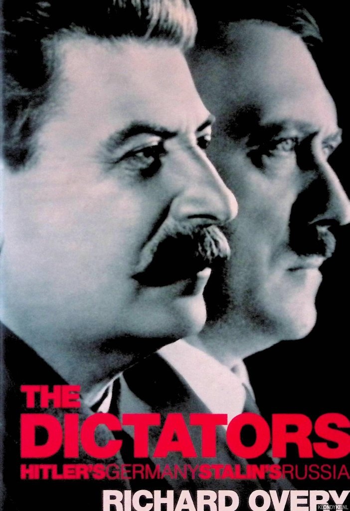 Overy, Richard - The Dictators: Hitler's Germany, Stalin's Russia