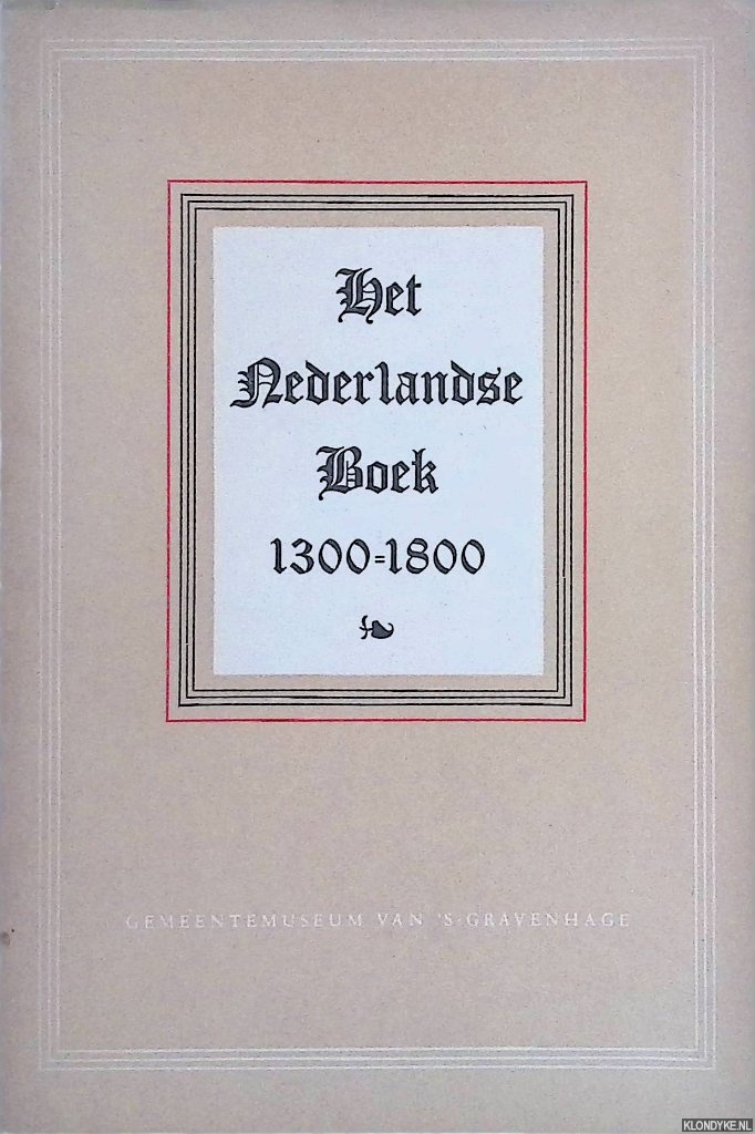 Jansen, Beatrice (inleiding) - Het Nederlandse boek 1300-1800: catalogus van de tentoonstelling