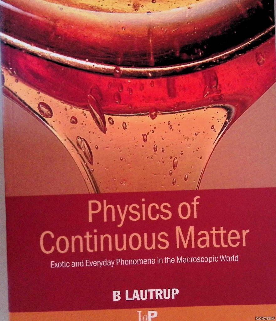 Lautrup, B. - Physics of Continuous Matter: Exotic and Everyday Phenomena in the Macroscopic World