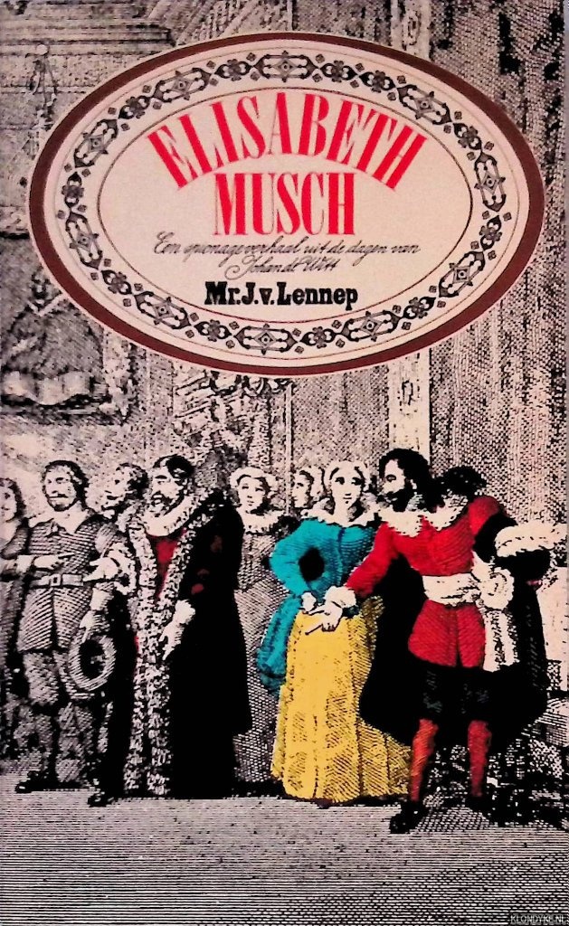 Lennep, Jacob van - Elisabeth Musch: een spionageverhaal uit de dagen van Johan de Witt