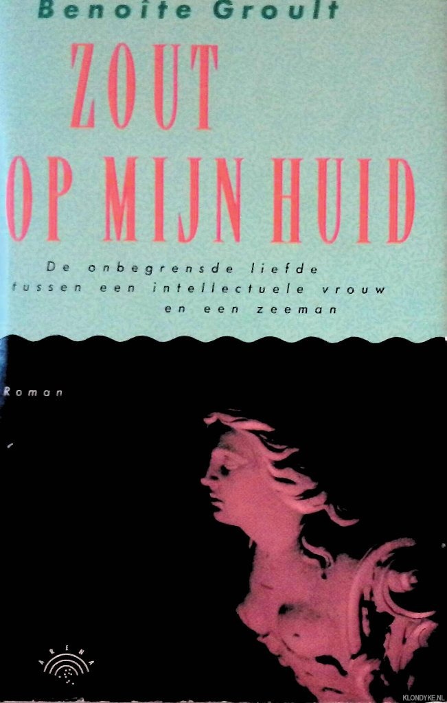 Groult, Benote - Zout op mijn huid: de onbegrensde liefde tussen een intellectuele vrouw en een zeeman