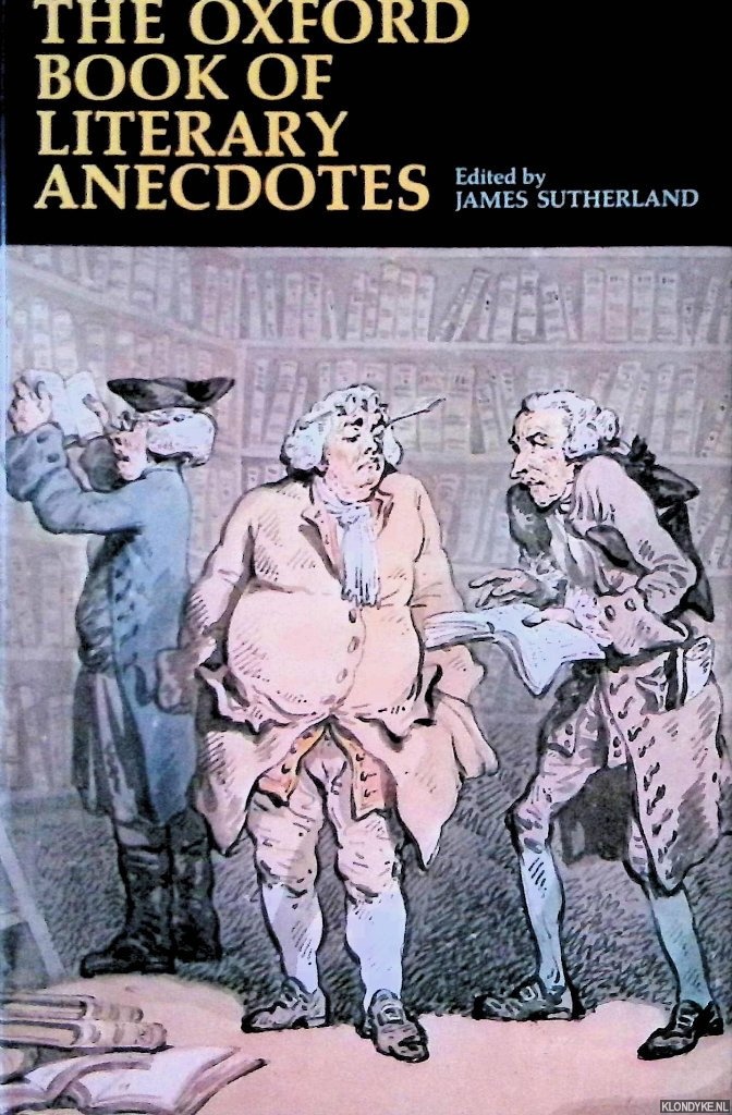 Sutherland, James (editor) - The Oxford Book of Literary Anecdotes