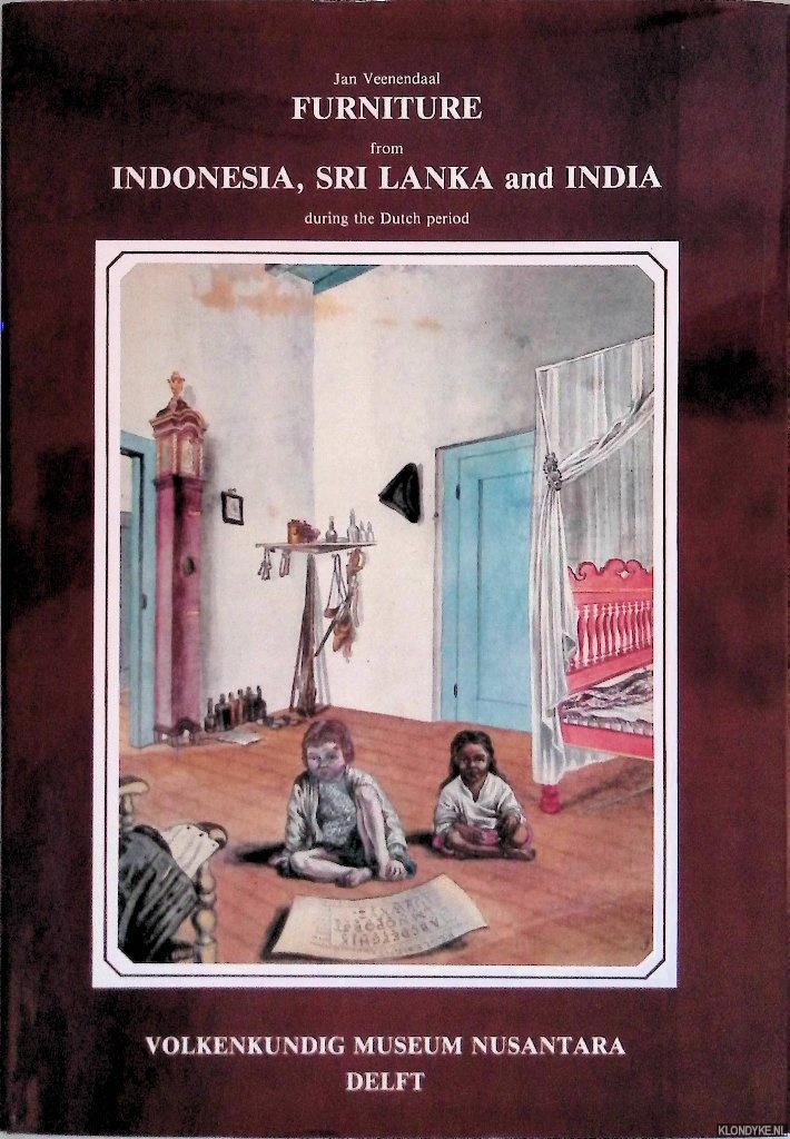Veenendaal, Jan - Furniture from Indonesia, Sri Lanka and India during the Dutch period