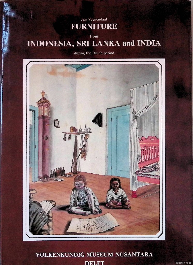 Veenendaal, Jan - Furniture from Indonesia, Sri Lanka and India during the Dutch period