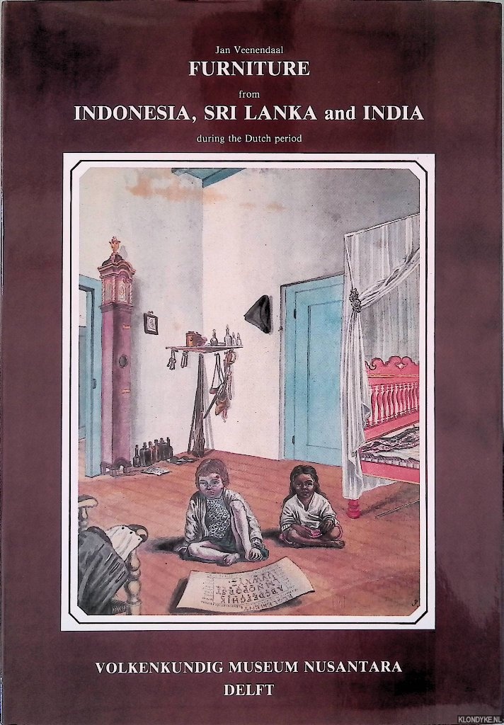 Veenendaal, Jan - Furniture from Indonesia, Sri Lanka and India during the Dutch period