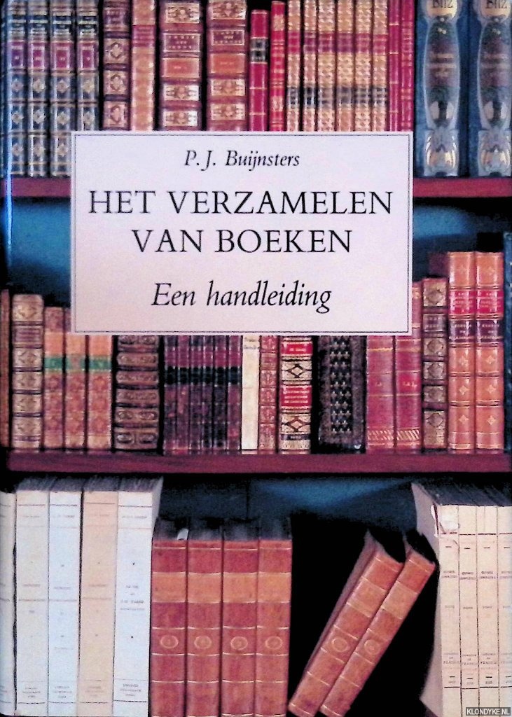 Buijnsters, P.J. - Het verzamelen van boeken: ene handleiding