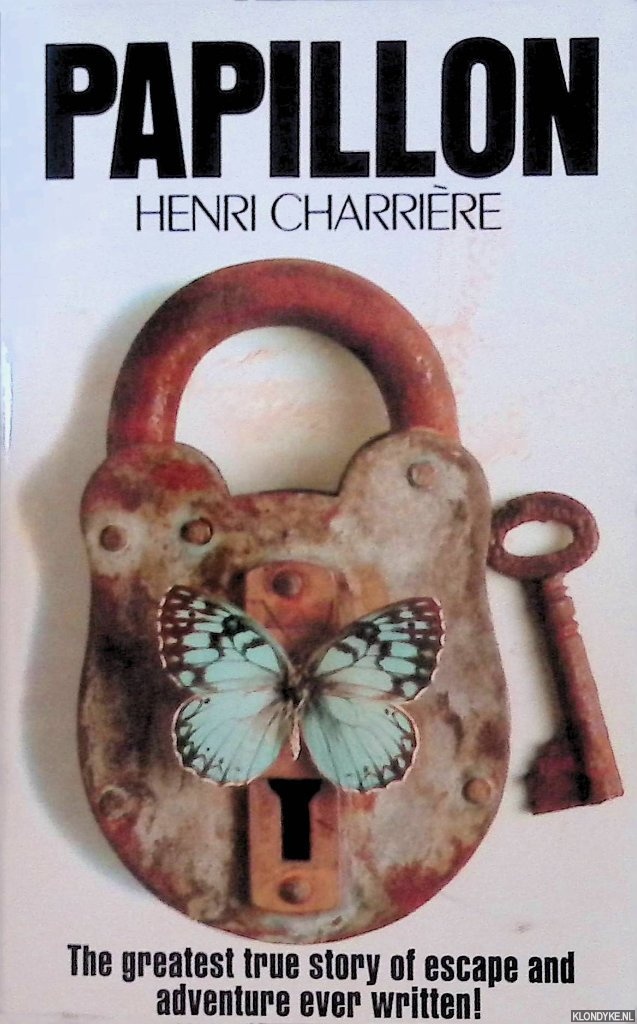 Charrire, Henri - Papillon: the greatest true story of escape and adventure ever written!