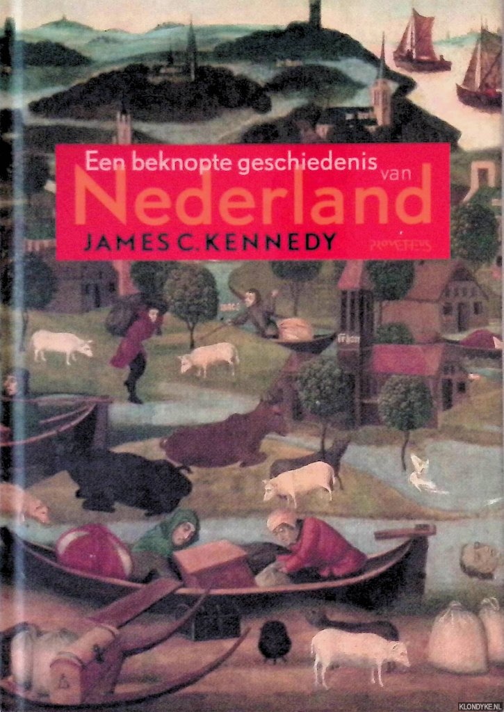 Kennedy, James C. - Een beknopte geschiedenis van Nederland