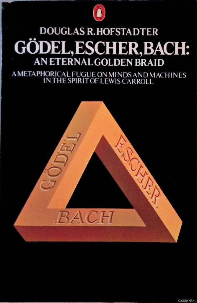 Hofstadter, Douglas R. - Gdel, Escher, Bach: An Eternal Golden Braid