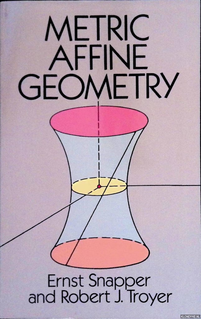 Snapper, Ernst & Robert J. Troyer - Metric Affine Geometry