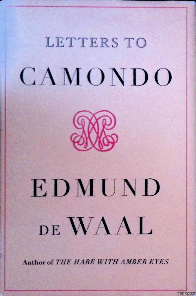 Waal, Edmund de - Letters to Camondo