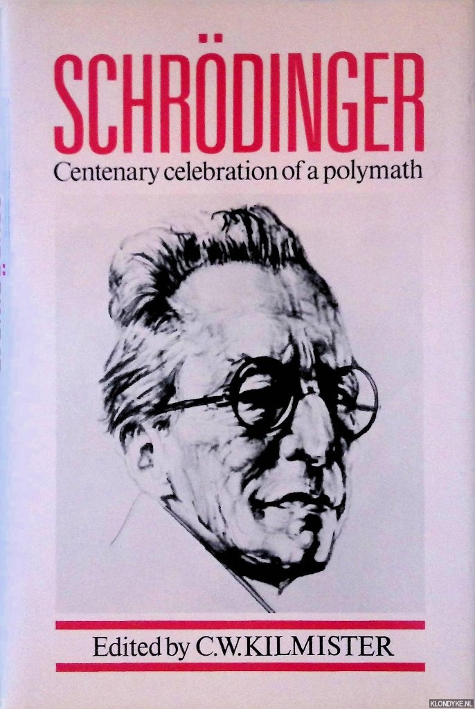 Kilminster, C.W. (editor) - Schrdinger: Centenary Celebration of a Polymath