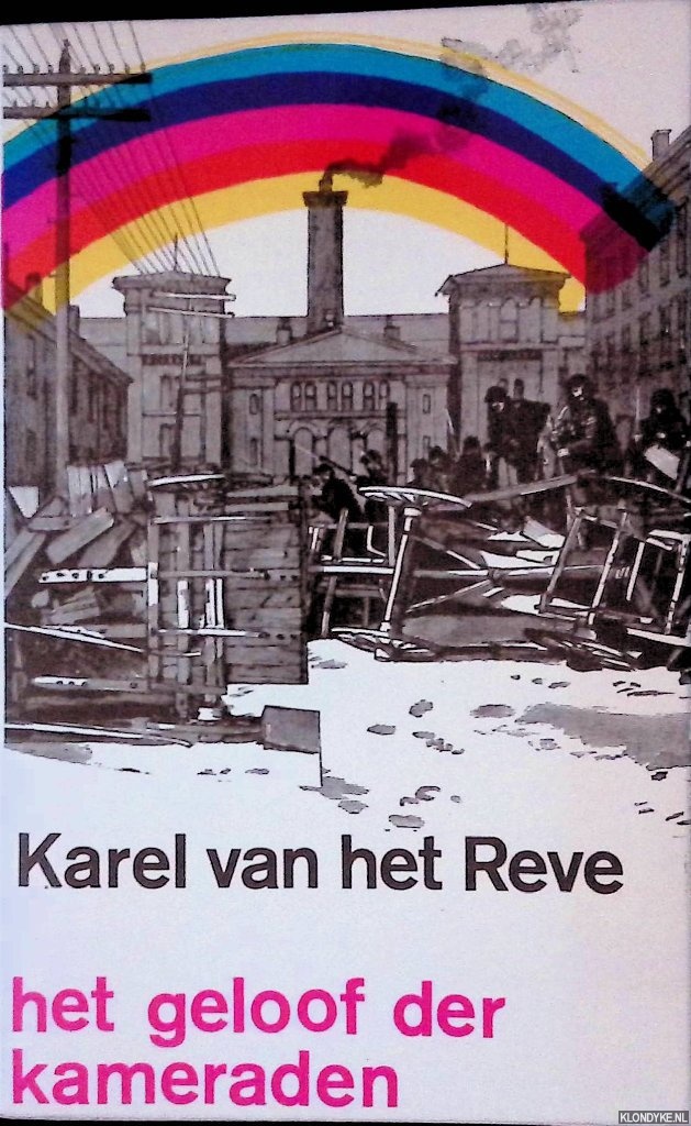Reve, Karel van het - Het geloof der kameraden: kort overzicht van de communistische wereldbeschouwing