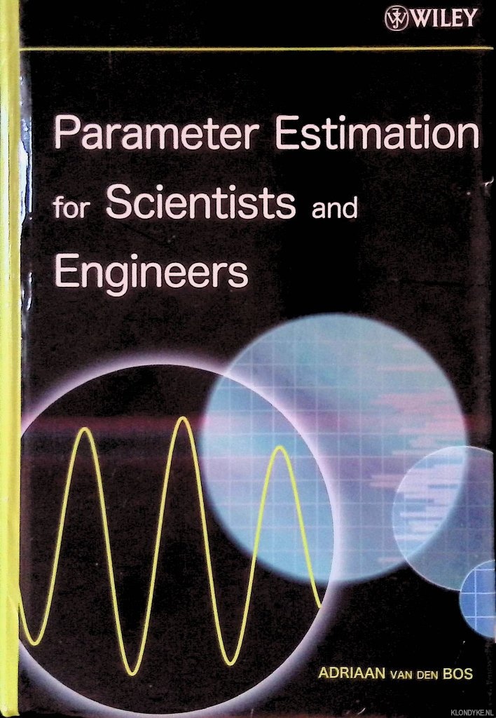 Bos, Adriaan van den - Parameter Estimation for Scientists and Engineers
