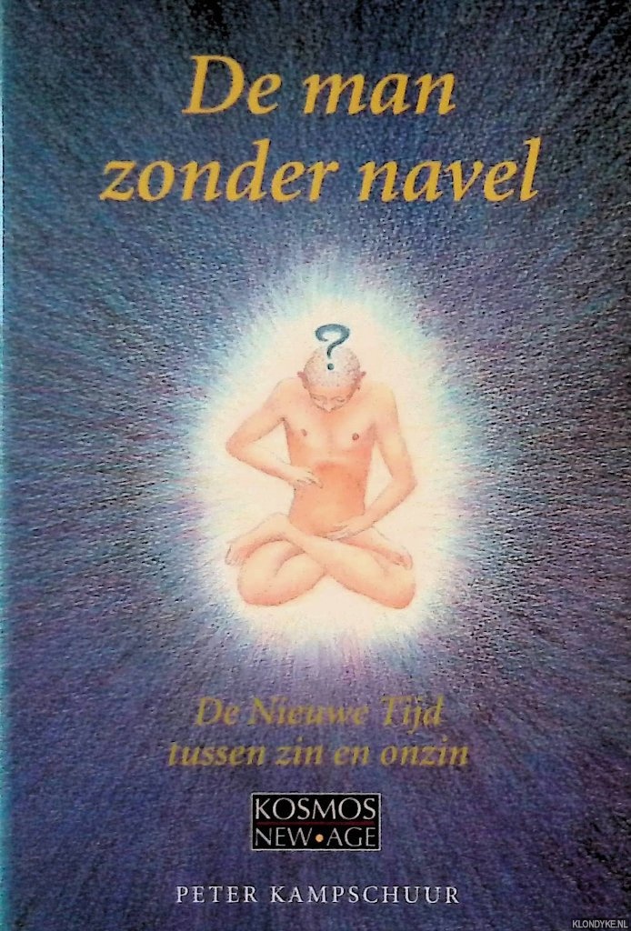 Kampschuur, Peter - De man zonder navel: de Nieuwe Tijd tussen zin en onzin