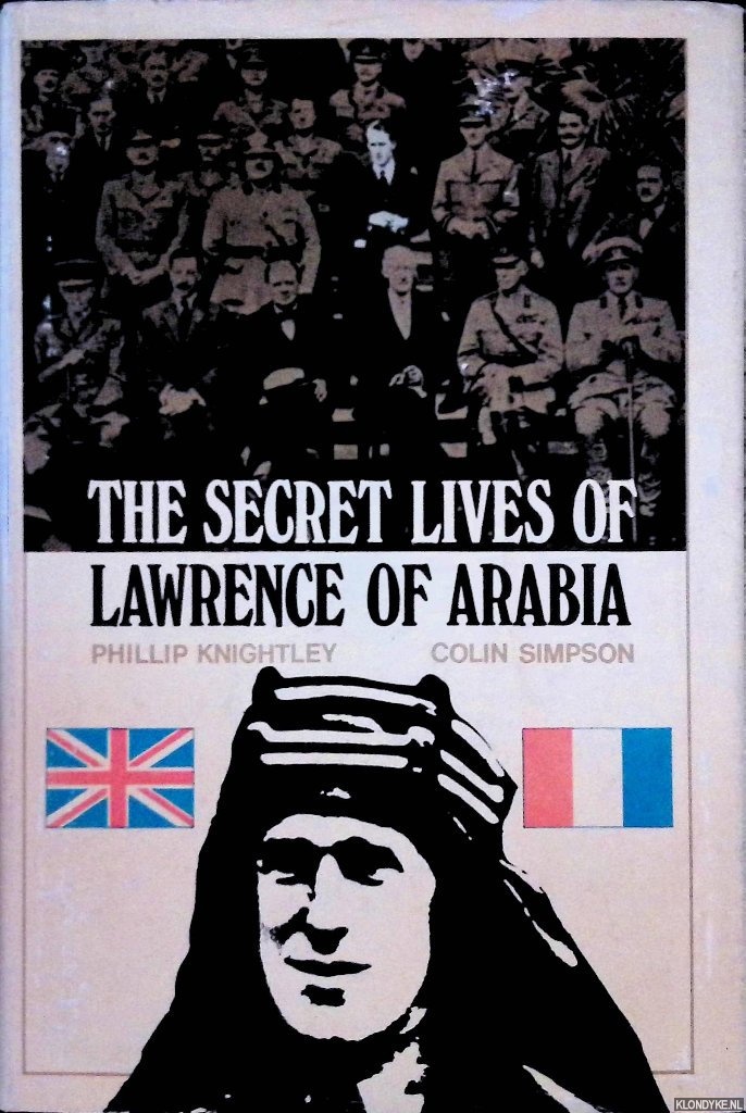 Knightley, Phillip & Colin Simpson - The Secret Lives of Lawrence of Arabia