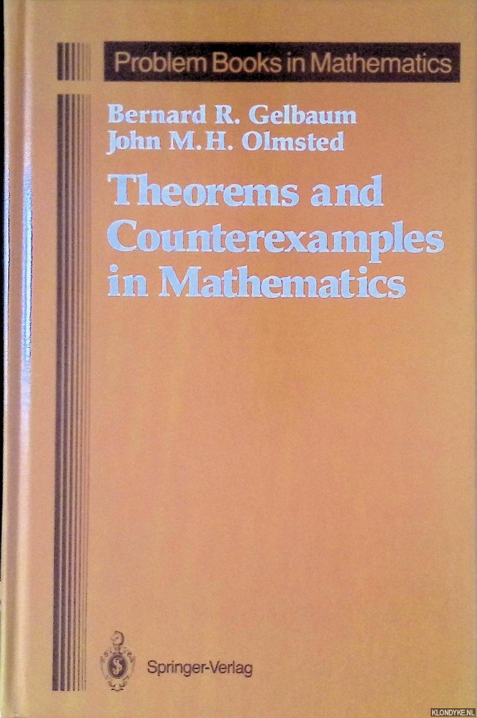 Gelbaum, Bernard R. & John M.H. Olmsted - Theorems and Counterexamples in Mathematics