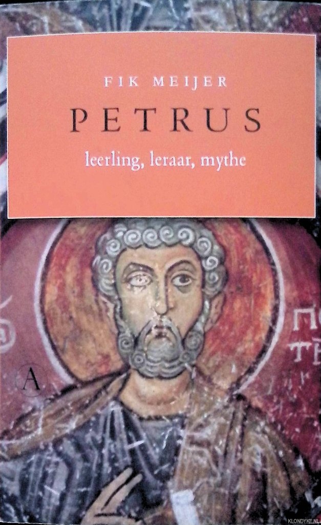 Meijer, Fik - Petrus: leerling, leraar, mythe