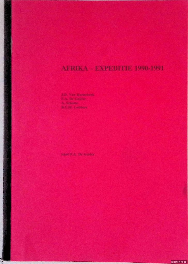 Gelder, F.A. De - Afrika-Expeditie 1990-1991: J.D. Van Karnebeek & F.A. De Gelder & A. Schutte & B.C.M. Lubbers