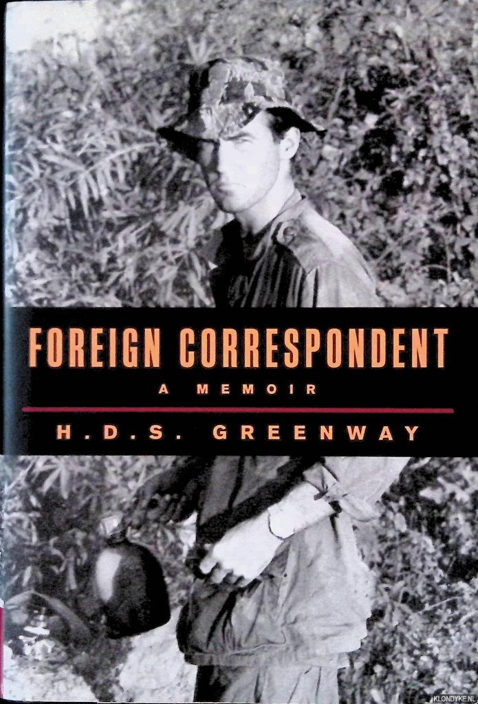 Greenway, H.D.S. - Foreign Correspondent: A Memoir