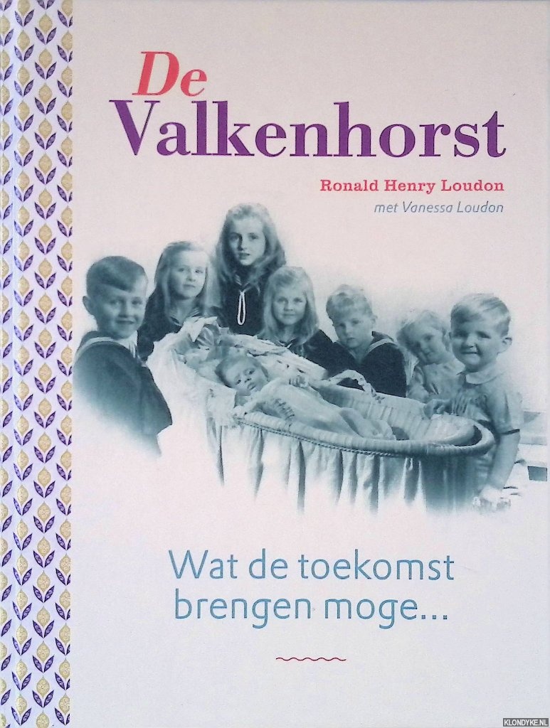 Loudon, Ronald Henry & Vanessa Loudon - De Valkenhorst: wat de toekomst brengen moge. . . *GESIGNEERD*
