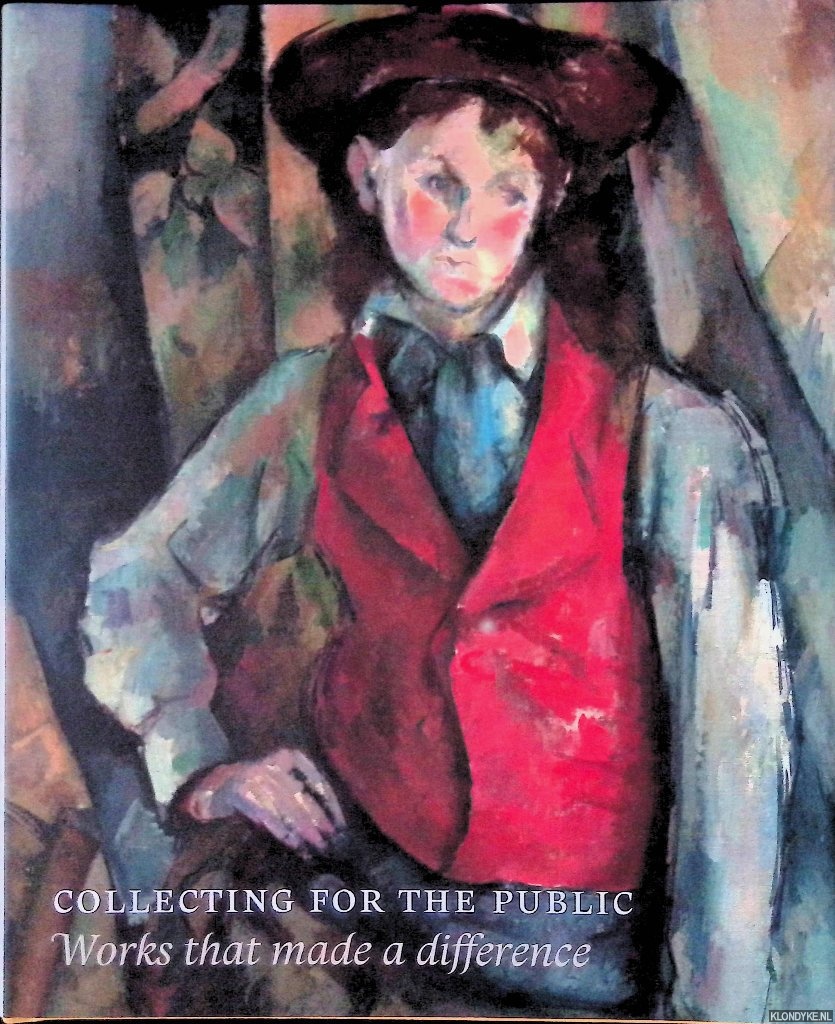Cornelis, Bart & Ger luijten - and others (editors) - Collecting for the Public: Works That Made a Difference: essays for Peter Hecht