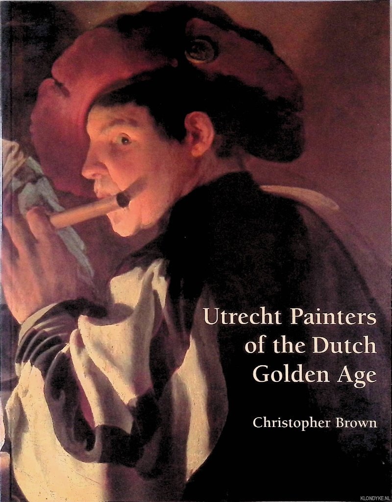 Brown, Christopher - Utrecht Painters of the Dutch Golden Age