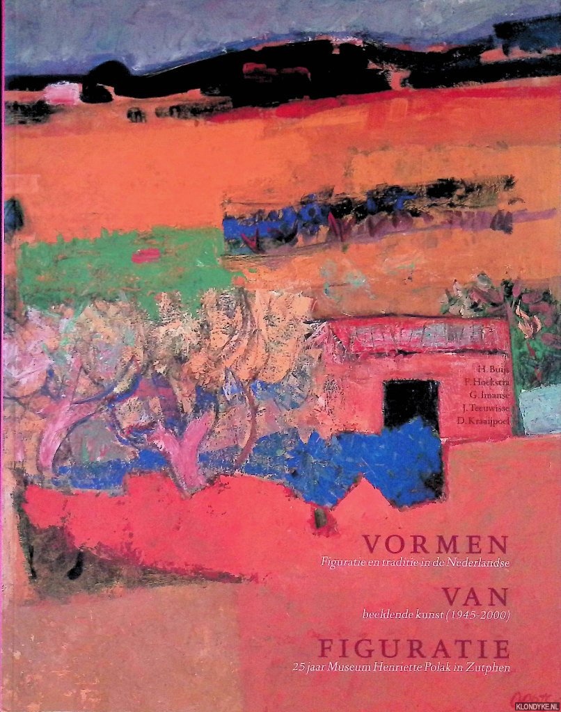 Buijs, Hans & Feico Hoekstra - Vormen van figuratie: figuratie en traditie in de Nederlandse beeldende kunst 1945-2000: 25 jaar Museum Henriette Polak in Zutphen
