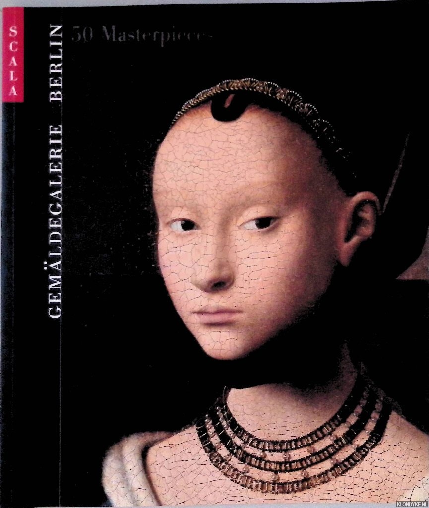 Kelch, Jan & Rainhald Grosshans (editors) - Gemaldegalerie Berlin: 50 Masterpieces