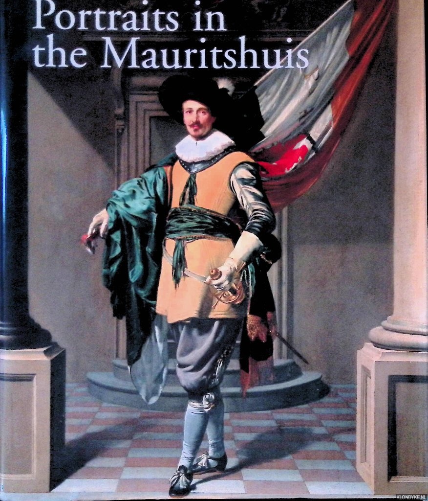 Broos, Ben & Ariane van Suchtelen - Portraits in the Mauritshuis, 1430-1790