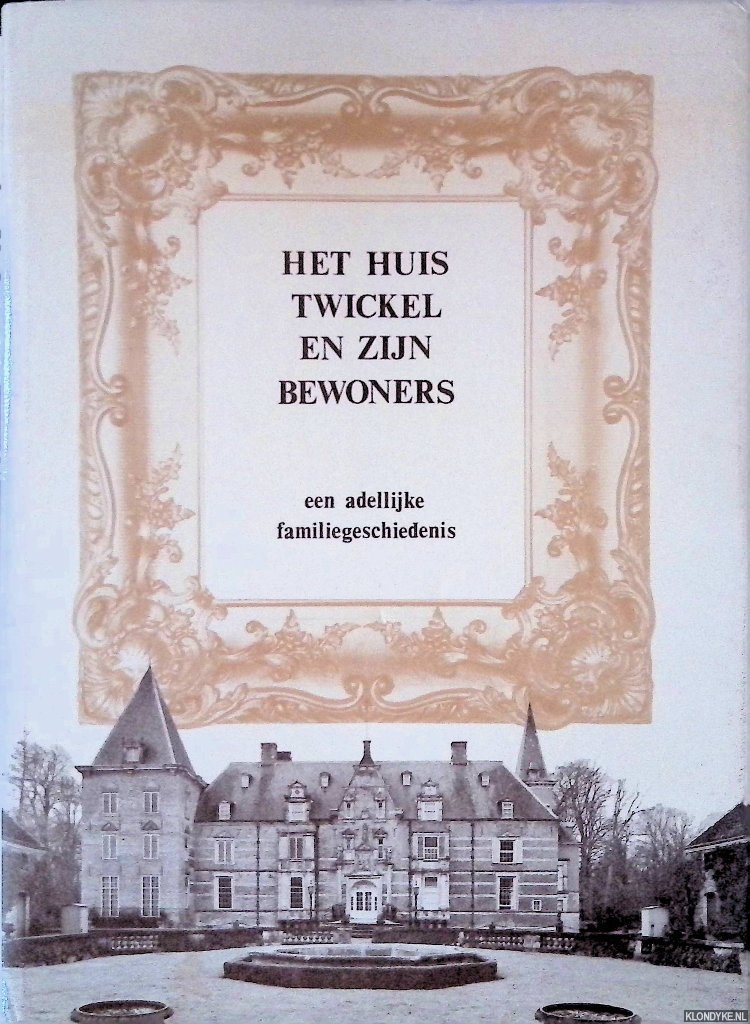 Cleverens, R.W.A.M. - Het huis twickel en zijn bewoners: een adellijke familiegeschiedenis