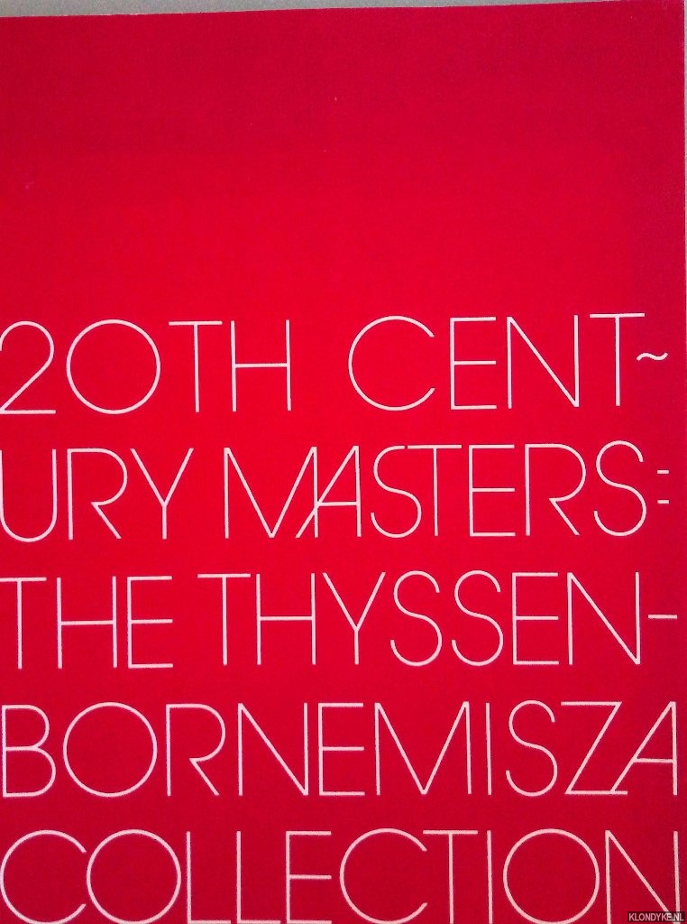 Pope, Annemarie H. (preface) - Twenty Century Masters: The Thyssen-Bornemisza Collection