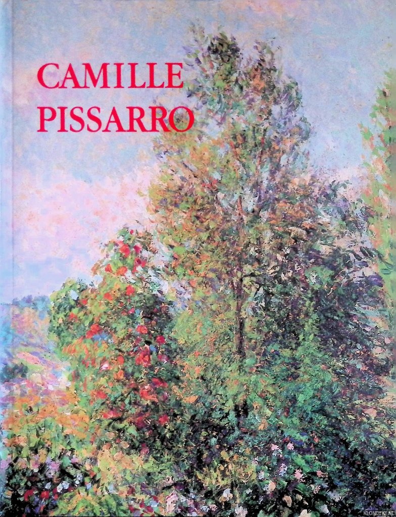 Joachim Pissaro & Stephanie Rachum - Camille Pissaro: Impressionist, Innovator